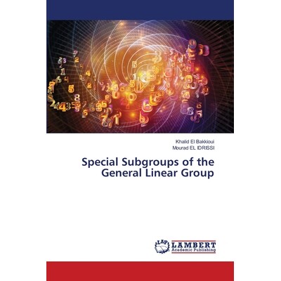 预订 Special Subgroups of the General Linear Group 一般线性群的特殊子群: 9786209192432
