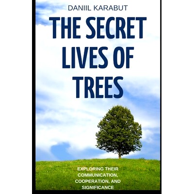 预订 The Secret Lives of Trees: Exploring Their Communication, Cooperation, and Significance: 9798385885435