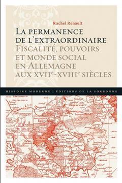 [预订]La permanence de l’extraordinaire : fiscalité, pouvoirs et monde social en Allemagne aux XVIIe-XV 9791035100407