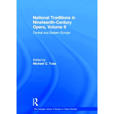 预订 National Traditions in Nineteenth-Century Opera, Volume II: Central and Eastern Europe 19世纪歌剧的民族传统 第2卷：
