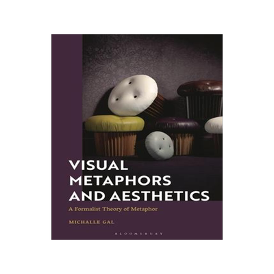 [预订]Visual Metaphors and Aesthetics: A Formalist Theory of Metaphor 9781350326705