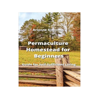 [预订]Permaculture Homestead for Beginners: Guide for Self-Sufficient Living 9789964677688