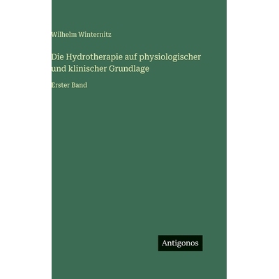 预订 Die Hydrotherapie auf physiologischer und klinischer Grundlage: Erster Band: 9783386420853