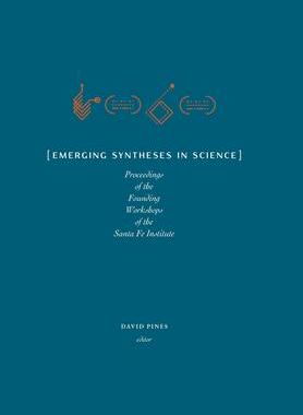 [预订]Emerging Syntheses in Science: Proceedings from the Founding Workshops of the Santa Fe Institute 9781947864115