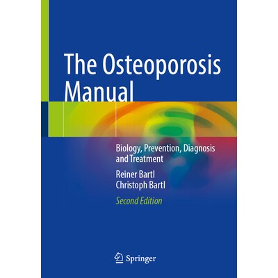 预订 The Osteoporosis Manual Biology, Prevention, Diagnosis and Treatment 骨质疏松症手册:生物学、预防、诊断与治疗 第2版