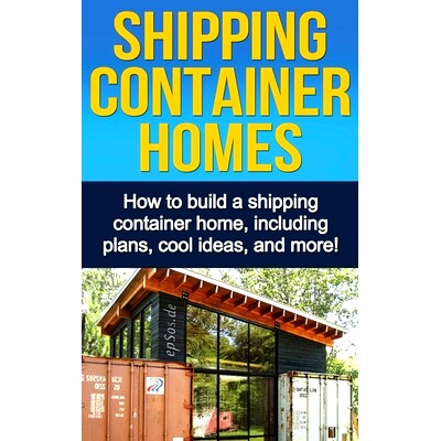 预订 Shipping Container Homes: How to build a shipping container home, including plans, cool ideas, and more!: 978176103