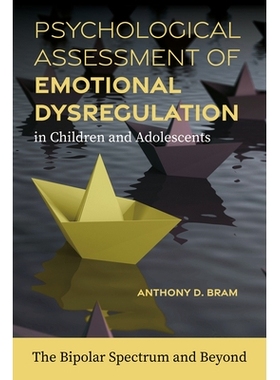 预订 Psychological Assessment of Emotional Dysregulation in Children and Adolescents 儿童和青少年情绪失调的心理评估: 978