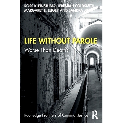 预订 Life Without Parole: Worse Than Death? 没有假释的生活：比死亡还糟糕？: 9780367752699