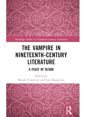 预订 The Vampire in Nineteenth-Century Literature: A Feast of Blood 19世纪文学中的吸血鬼：鲜血盛宴: 9781032001777
