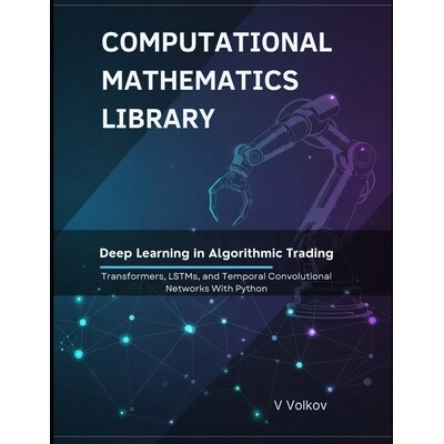 预订 Deep Learning in Algorithmic Trading: Transformers, LSTMs, and Temporal Convolutional Networks With Python: 9798278