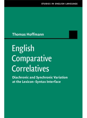 预订 English Comparative Correlatives: Diachronic and Synchronic Variation at the Lexicon-Syntax Interface 英语比较关联
