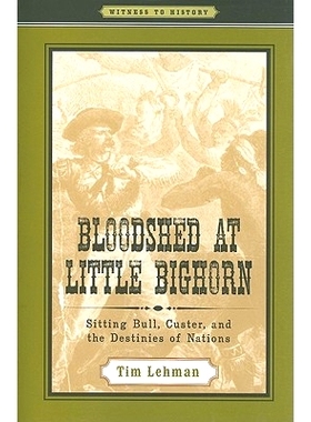 预订 Bloodshed at Little Bighorn: Sitting Bull, Custer, and the Destinies of Nations 小大角血案：坐牛、卡斯特和各国的命