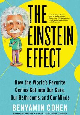 [预订]The Einstein Effect: How the World’s Favorite Genius Got Into Our Cars, Our Bathrooms, and Our Min 9781728248387
