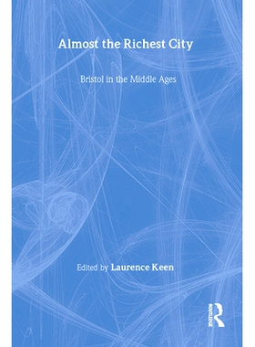 预订 Almost the Richest City: Bristol in the Middle Ages: 9780901286789