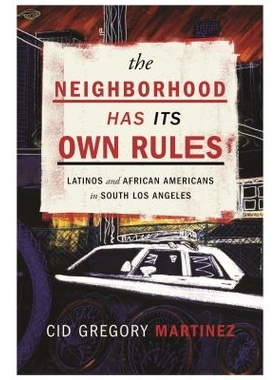 预订 The Neighborhood Has Its Own Rules: Latinos and African Americans in South Los Angeles 邻里之规：南洛杉矶的拉丁美洲