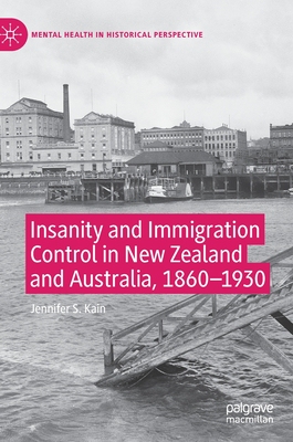 【预订】Insanity and Immigration Control in New Zealand and Australia, 1860–1930