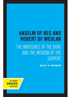 预订 Anselm of Bec and Robert of Meulan: The Innocence of the Dove and the Wisdom of the Serpent 贝克的安瑟伦和默兰的罗