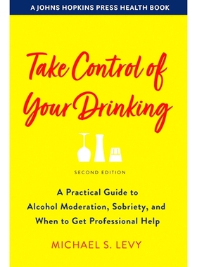 预订 Take Control of Your Drinking: A Practical Guide to Alcohol Moderation, Sobriety, and When to Get Professional Help