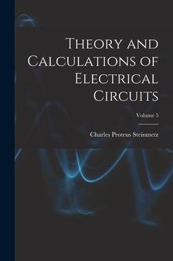 [预订]Theory and Calculations of Electrical Circuits; Volume 5 9781019109052