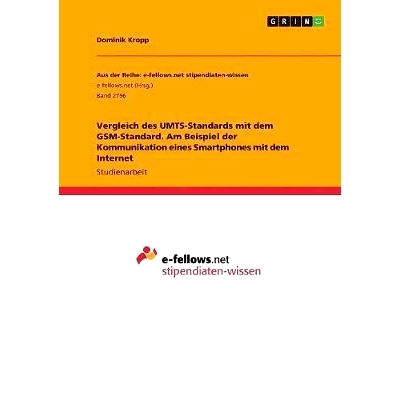 预订 Vergleich des UMTS-Standards mit dem GSM-Standard. Am Beispiel der Kommunikation eines Smartphones mit dem Internet