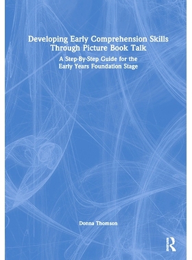 预订 Developing Early Comprehension Skills Through Picture Book Talk: A Step-By-Step Guide for the Early Years Foundatio