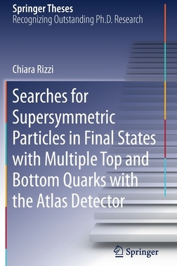 【预订】Searches for Supersymmetric Particles in Final States with Multiple Top and Bottom Quarks with the Atlas D...