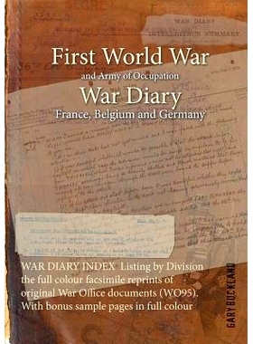 预订 WAR DIARY INDEX Listing by Division the full colour facsimile reprints of original War Office documents (WO95). Wit