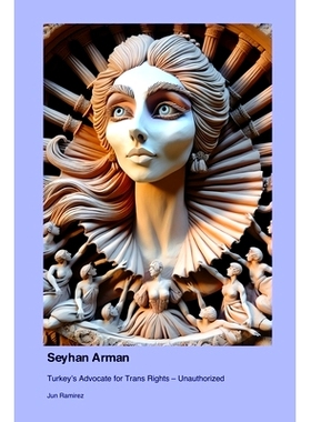 预订 Seyhan Arman: Turkey’s Advocate for Trans Rights - Unauthorized: 9781779696274