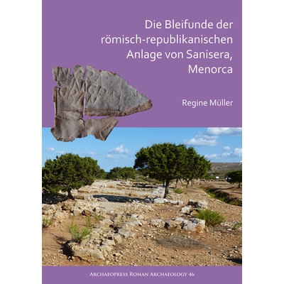 预订 Die Bleifunde der römisch-republikanischen Anlage von Sanisera, Menorca: Archäologische und archäometrische Anal