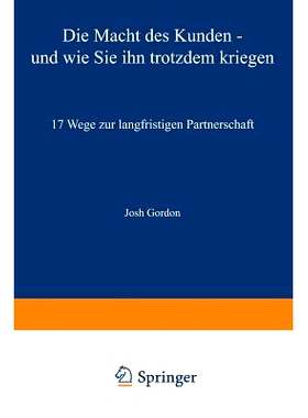 预订 Die Macht des Kunden — und wie Sie ihn trotzdem kriegen: 17 Wege zur langfristigen Partnerschaft: 9783322823755