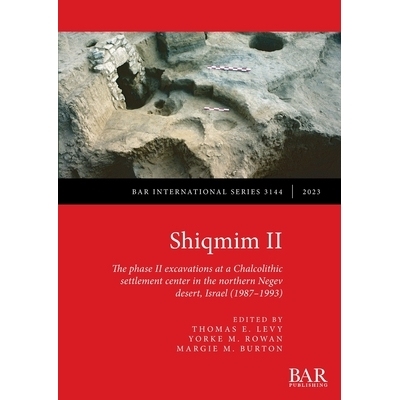 预订 Shiqmim II: The phase II excavations at a Chalcolithic settlement center in the northern Negev desert, Israel (1987