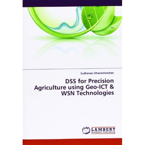 预订 DSS for Precision Agriculture using Geo-ICT & WSN Technologies 利用地理信息和通信技术与无线传感器网络技术的精准农业