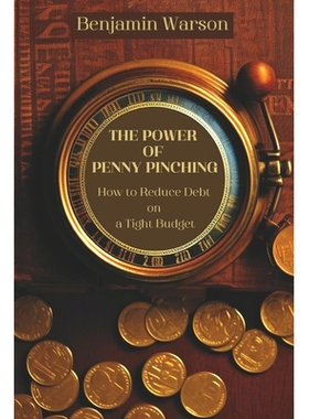 预订 The Power of Penny Pinching: How to Reduce Debt on a Tight Budget: 9798398964943