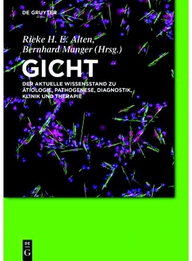 预订 Gicht: Der aktuelle Wissensstand zu Ätiologie, Pathogenese, Diagnostik, Klinik und Therapie: 9783110451382
