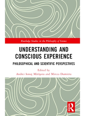 预订 Understanding and Conscious Experience: Philosophical and Scientific Perspectives 解读与意识体验：哲学与科学展望: 9