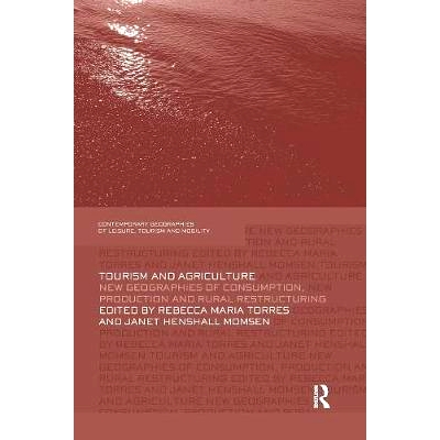 预订 Tourism and Agriculture: New Geographies of Consumption, Production and Rural Restructuring: 9781138081215