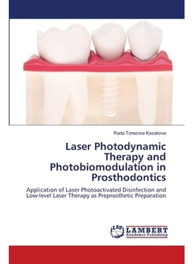 预订 Laser Photodynamic Therapy and Photobiomodulation in Prosthodontics: 9786203582291