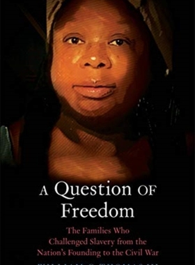 【预订】A Question of Freedom: The Families Who Challenged Slavery from the Nation’s Founding  9780300261509