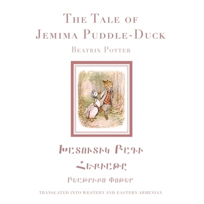 预订 The Tale of Jemima Puddle-Duck in Western and Eastern Armenian: 9781923051072