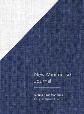 【预订】New Minimalism Journal: Create Your Plan for a Less Cluttered Life