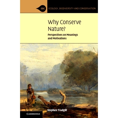 预订 Why Conserve Nature?: Perspectives on Meanings and Motivations 为什么要保护自然？：对意义和动机的看法: 978110895857