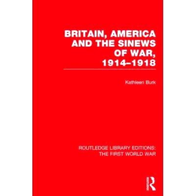 预订 Britain, America and the Sinews of War 1914-1918 (RLE The First World War) 英国、美国与*次世界大战军费 （Routledge