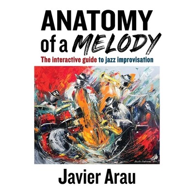预订 Anatomy of a Melody: The Interactive Guide to Jazz Improvisation: 9798992534627