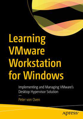 [预订]Learning Vmware Workstation for Windows: Implementing and Managing Vmware’s Desktop Hypervisor Sol 9781484299685