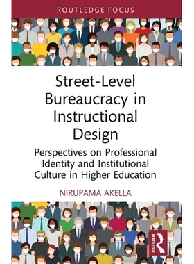 预订 Street-Level Bureaucracy in Instructional Design: Perspectives on Professional Identity and Institutional Culture i