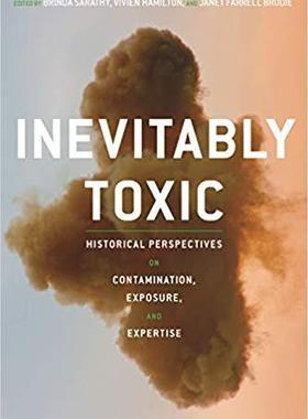 【预售】Inevitably Toxic: Historical Perspectives on Contamination, Exposure, and Expertise