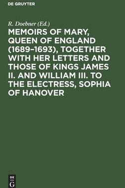 [预订]Memoirs of Mary, Queen of England (1689–1693), Together with her Letters and those of Kings James  9783112627532