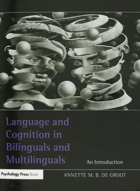 【预订】Language and Cognition in Bilinguals and Multilinguals