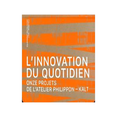 [预订]L’innovation du quotidien : onze projets de l’atelier Philippon-Kalt 9782919370160
