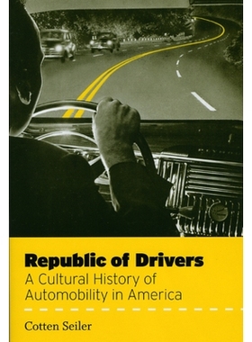 预订 Republic of Drivers: A Cultural History of Automobility in America 驾车者共和国：美国汽车文化史: 9780226745640